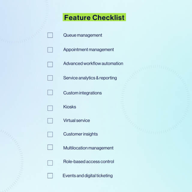 Checklist of features for queue management software